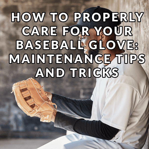 How to Properly Care for Your Baseball Glove: Maintenance Tips and Tricks - Smash It Sports